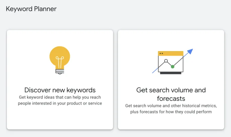 Keyword Planner 有两个选项：发现新关键词，或获取搜索量和预测
