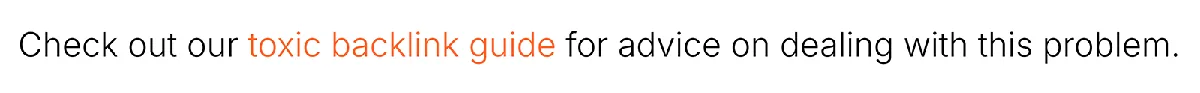 内容文字为:“Check out our toxic backlink guide for advice on dealing with this problem.”