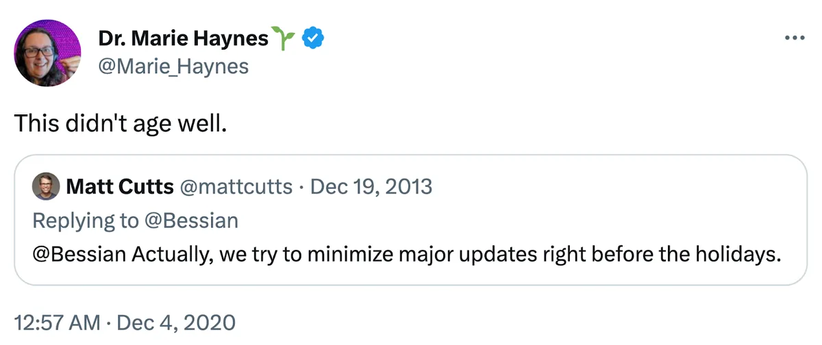Dr. Marie Haynes 的推文,在回复另一条推文“Actually, we try to minimize major updates right before the holidays.”时写道“This didn’t age well.”。
