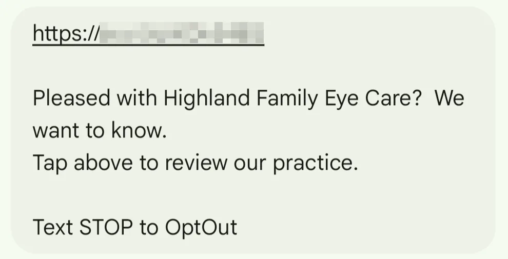 短信提供 https 链接,然后写道:“pleased with Highland Family Eye Care? We want to know. Tap above to review our practice.”